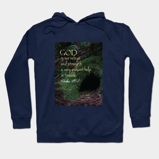 God is our refuge and strength, Psalm 46:1 Hoodie by Third Day Media, LLC.